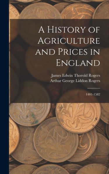 A History Of Agriculture And Prices In England: 1401-1582