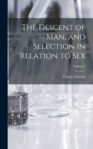 The Descent Of Man, And Selection In Relation To Sex; Volume 2