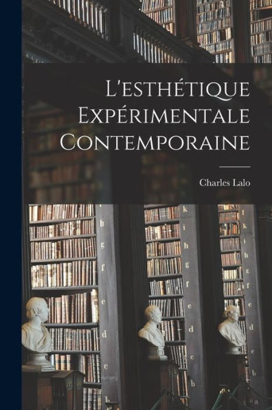 L'Esthétique Expérimentale Contemporaine (French Edition)