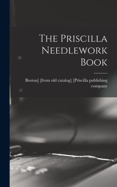 The Priscilla Needlework Book