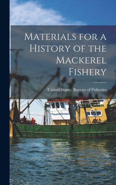 Materials For A History Of The Mackerel Fishery