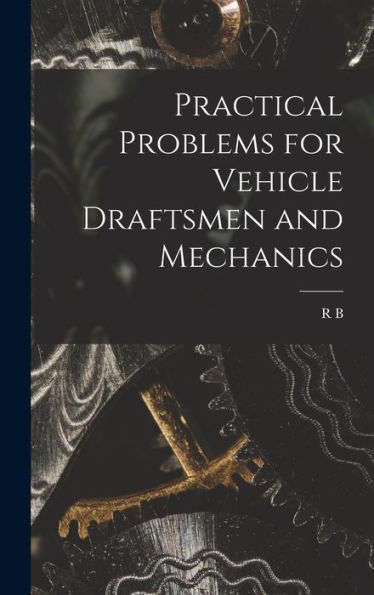 Practical Problems For Vehicle Draftsmen And Mechanics