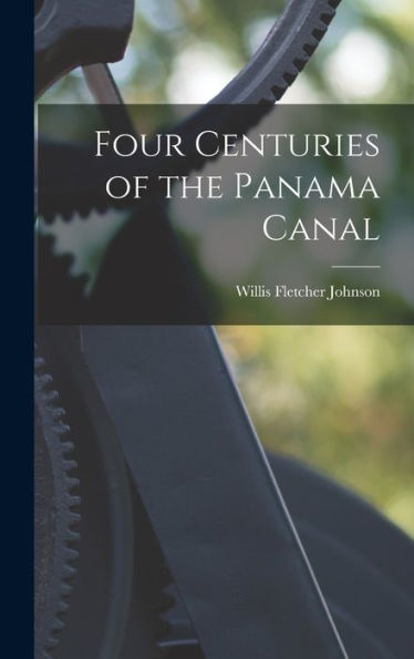 Four Centuries Of The Panama Canal
