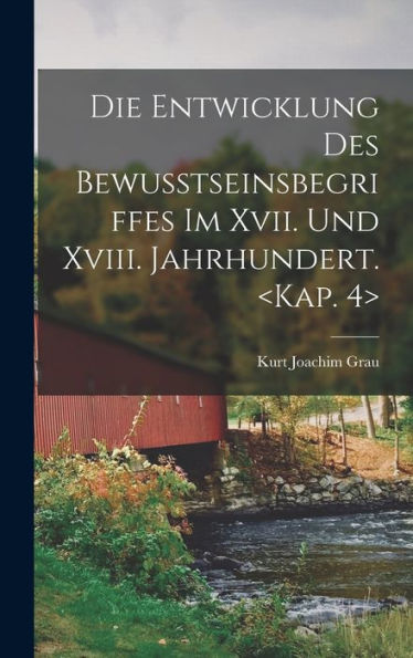 Die Entwicklung Des Bewusstseinsbegriffes Im Xvii. Und Xviii. Jahrhundert. (German Edition)