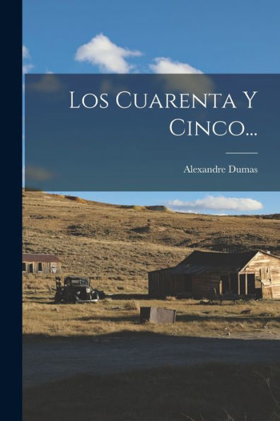 Los Cuarenta Y Cinco... (Spanish Edition)