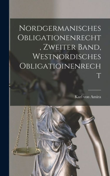 Nordgermanisches Obligationenrecht, Zweiter Band, Westnordisches Obligatioinenrecht (German Edition)