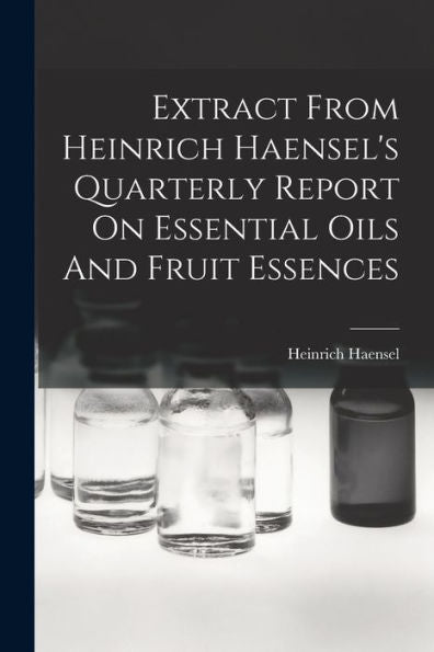Extract From Heinrich Haensel's Quarterly Report On Essential Oils And Fruit Essences