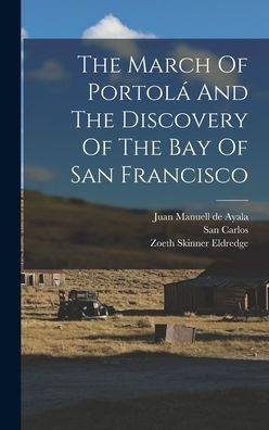 The March Of Portol?And The Discovery Of The Bay Of San Francisco