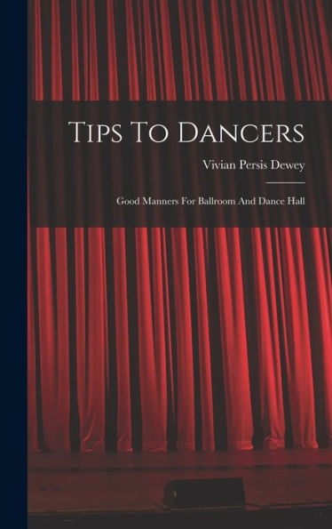 Tips To Dancers: Good Manners For Ballroom And Dance Hall