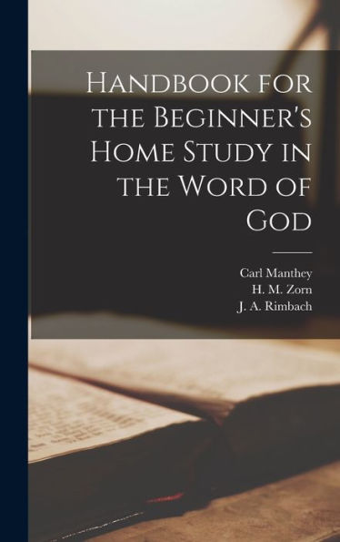 Handbook For The Beginner's Home Study In The Word Of God