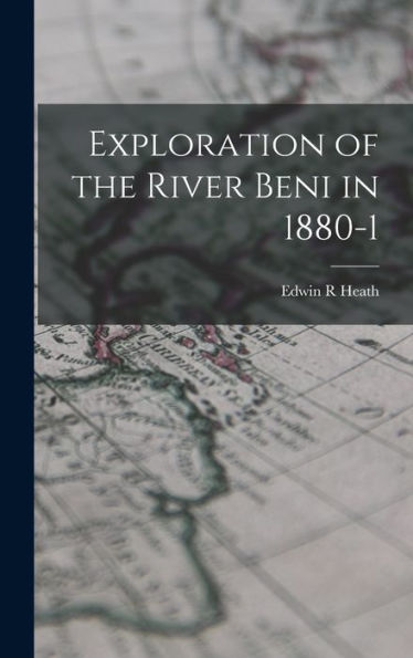 Exploration Of The River Beni In 1880-1