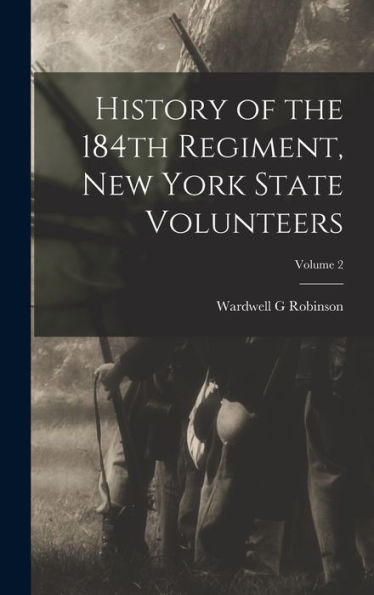 History Of The 184Th Regiment, New York State Volunteers; Volume 2