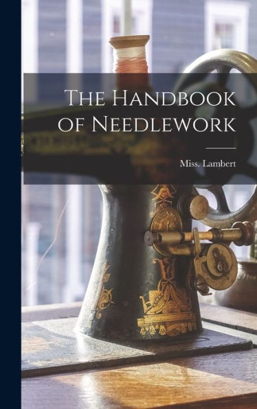 The Handbook Of Needlework