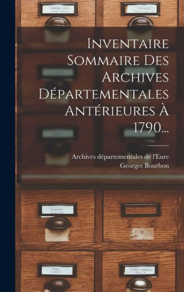 Inventaire Sommaire Des Archives D?Artementales Antérieures ?1790... (French Edition)