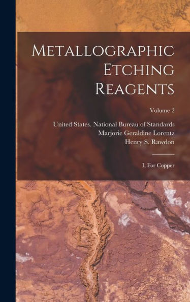 Metallographic Etching Reagents: I, For Copper; Volume 2
