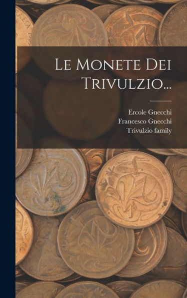 Le Monete Dei Trivulzio... (Italian Edition)