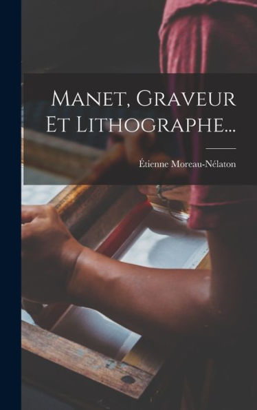 Manet, Graveur Et Lithographe... (French Edition)