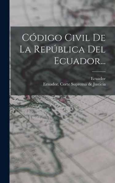 Codigo Civil De La República Del Ecuador... (Spanish Edition)