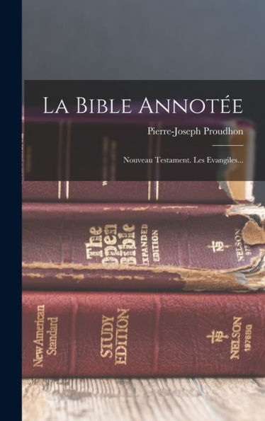 La Bible Annot?: Nouveau Testament. Les Evangiles... (French Edition)