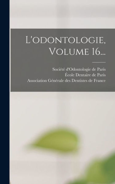 L'Odontologie, Volume 16... (French Edition)
