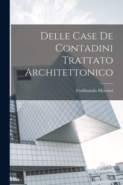 Delle Case De Contadini Trattato Architettonico (Italian Edition)
