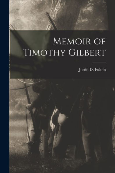 Memoir Of Timothy Gilbert