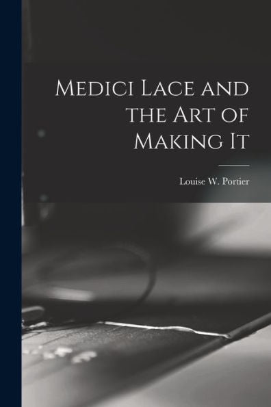 Medici Lace And The Art Of Making It