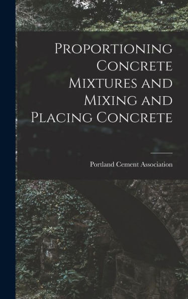Proportioning Concrete Mixtures And Mixing And Placing Concrete