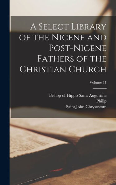 A Select Library Of The Nicene And Post-Nicene Fathers Of The Christian Church; Volume 11