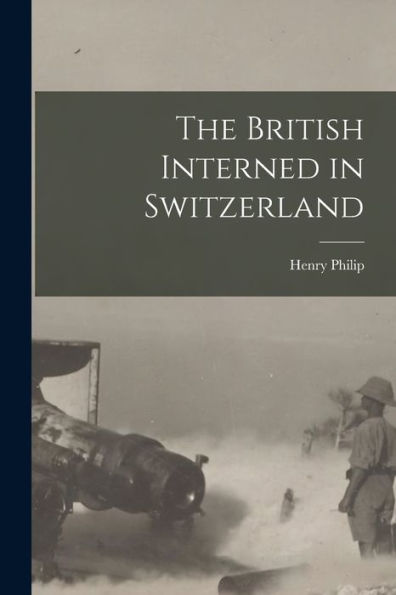 The British Interned In Switzerland