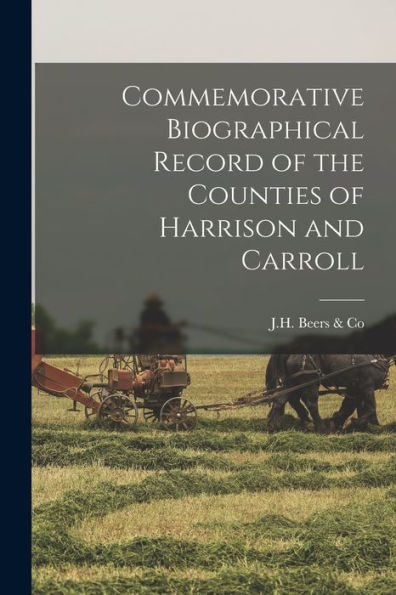 Commemorative Biographical Record Of The Counties Of Harrison And Carroll