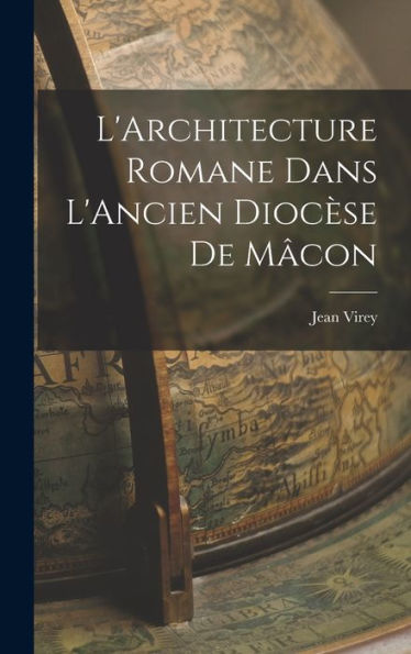 L'Architecture Romane Dans L'Ancien Dioc?E De M?On