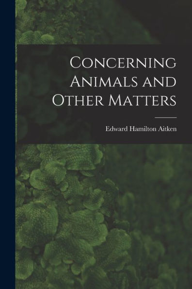 Concerning Animals And Other Matters