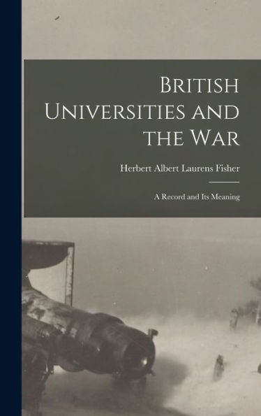 British Universities And The War: A Record And Its Meaning