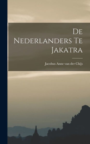 De Nederlanders Te Jakatra (Dutch Edition)