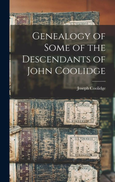 Genealogy Of Some Of The Descendants Of John Coolidge