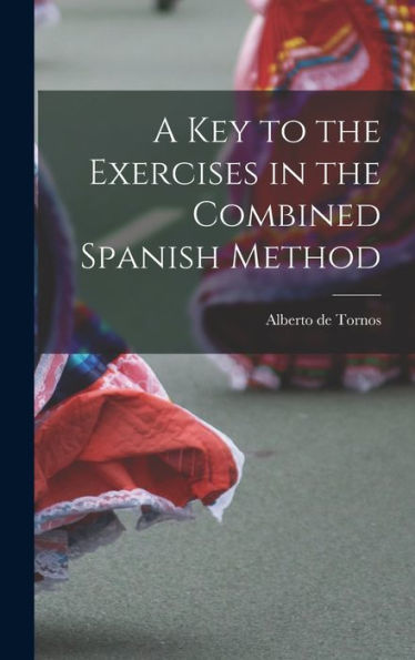 A Key To The Exercises In The Combined Spanish Method