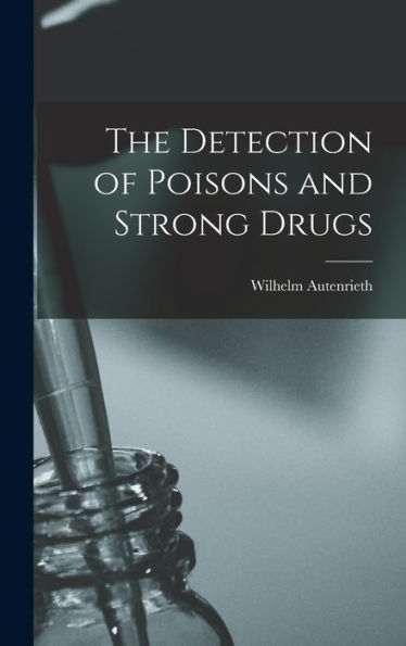 The Detection Of Poisons And Strong Drugs