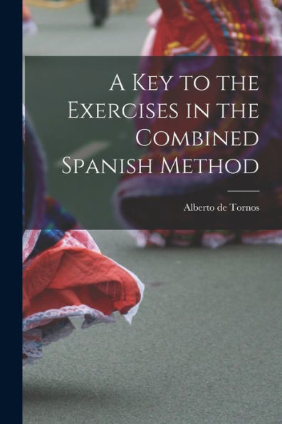 A Key To The Exercises In The Combined Spanish Method