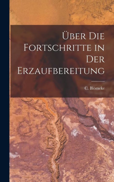Über Die Fortschritte In Der Erzaufbereitung (German Edition)