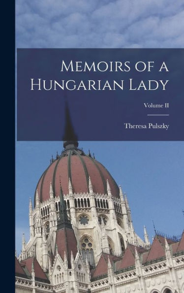Memoirs Of A Hungarian Lady; Volume Ii