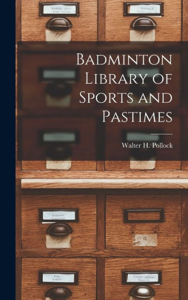Badminton Library Of Sports And Pastimes