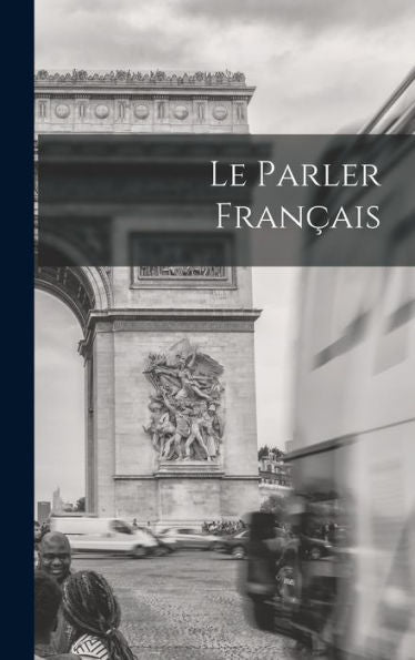 Le Parler Fran?Is (French Edition)
