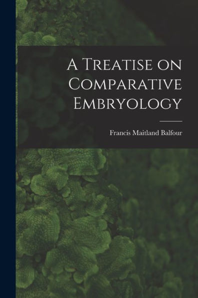 A Treatise On Comparative Embryology