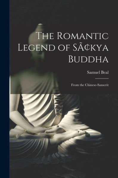 The Romantic Legend Of S?Ya Buddha: From The Chinese-Sanscrit
