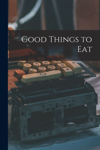 Good Things To Eat