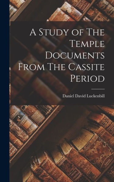 A Study Of The Temple Documents From The Cassite Period
