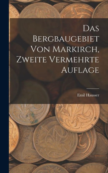 Das Bergbaugebiet Von Markirch, Zweite Vermehrte Auflage (German Edition)