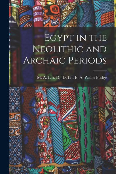 Egypt In The Neolithic And Archaic Periods