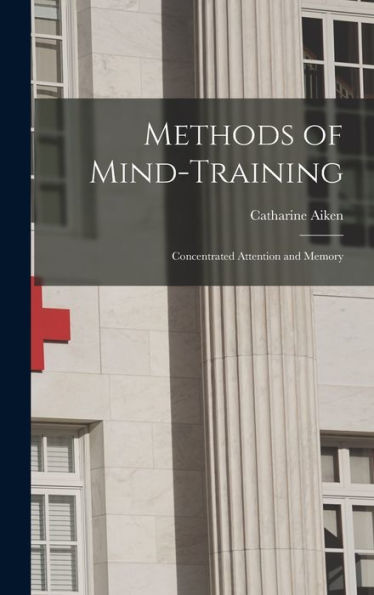 Methods Of Mind-Training: Concentrated Attention And Memory